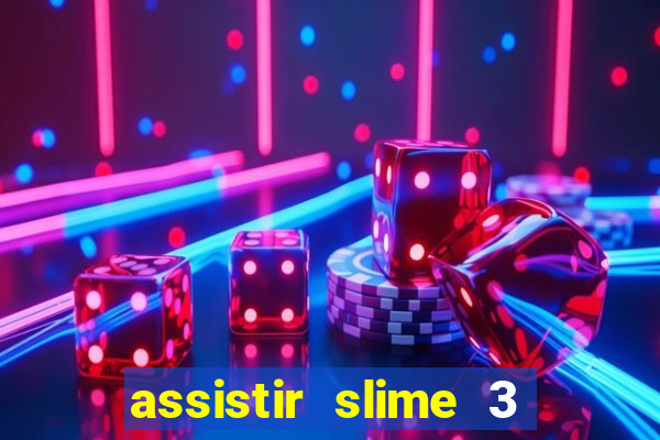 assistir slime 3 temporada dublado